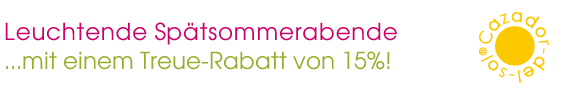 Leuchtende Abende im Sp�tsommer ...mit einem Treue-Rabatt von 15% f�r Sie!